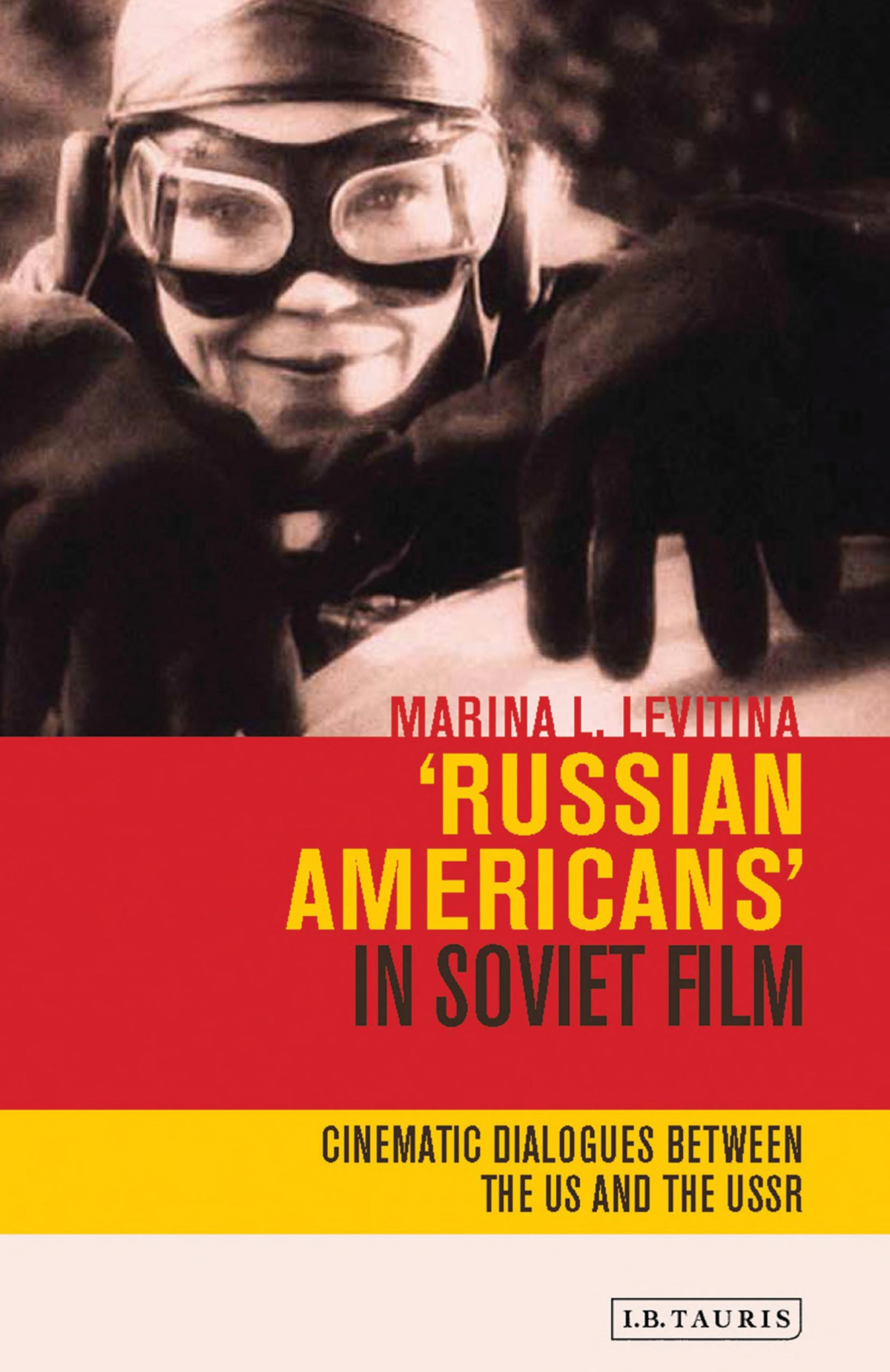 Russian Americans In Soviet Film Cinematic Dialogues Between The Us And The Ussr Marina L Levitina
