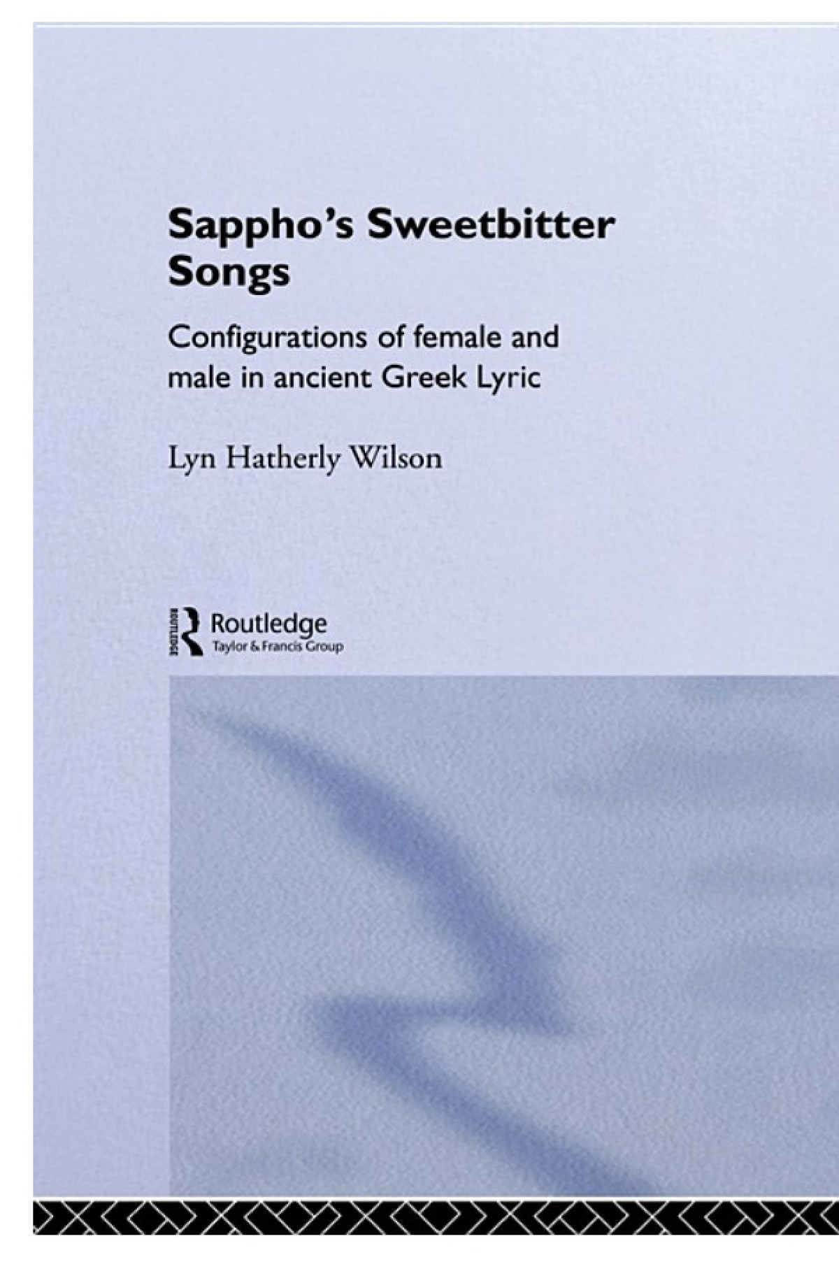 Sapphos Sweetbitter Songs Configurations Of Female And Male In Ancient Greek Lyric Lyn Hatherly Wilson