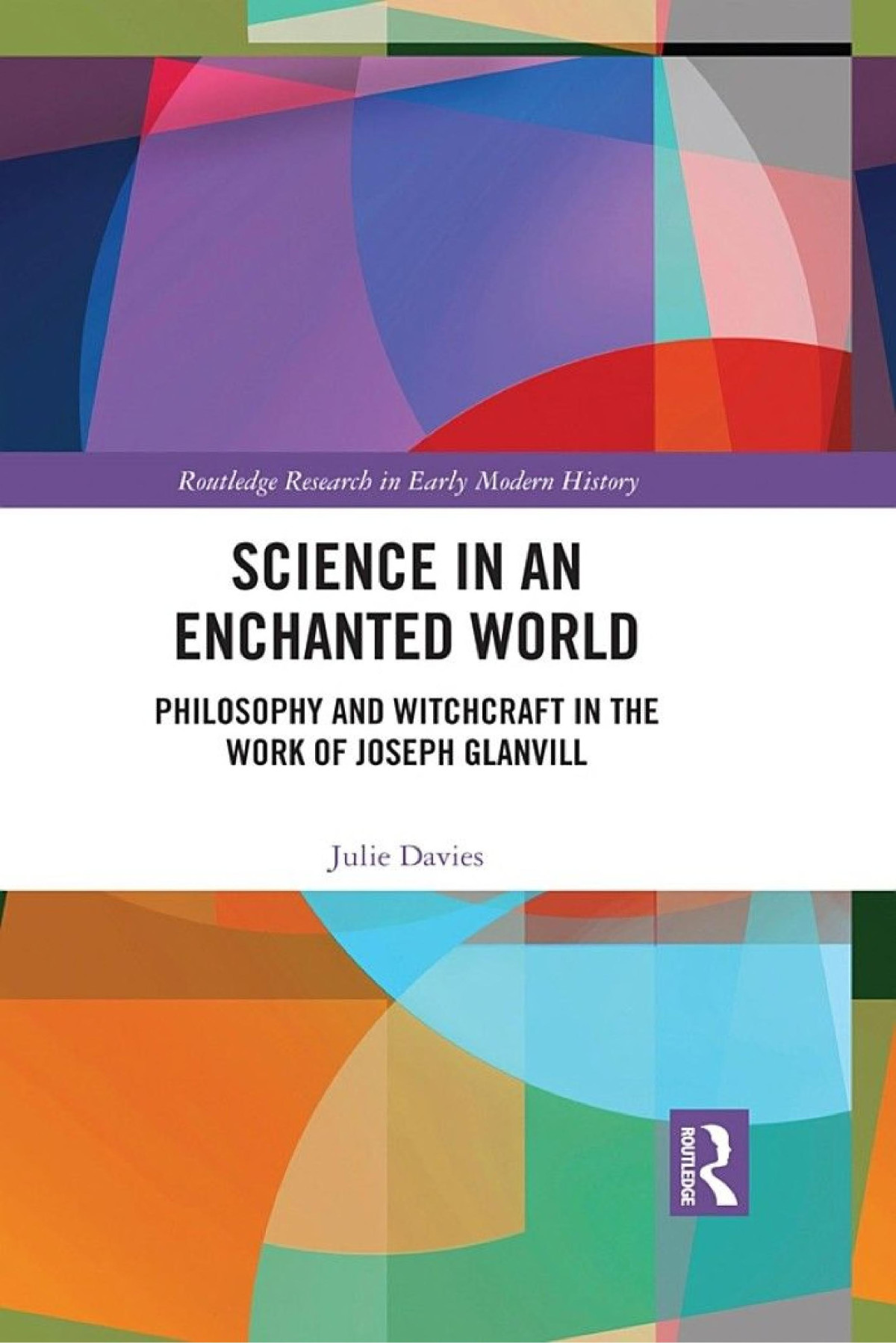 Science In An Enchanted World Philosophy And Witchcraft In The Work Of Joseph Glanvill Julie Davies