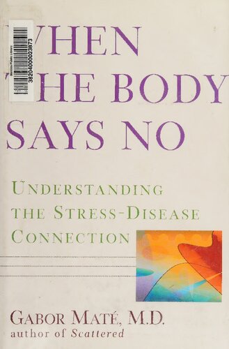 When The Body Says No Understanding The Stressdisease Connection Gabor Mate