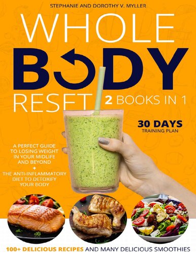 Whole Body Reset 2 Books In 1 A Perfect Guide To Losing Weight In Your Midlife And Beyond The Antiinflammatory Diet To Detoxify Your Body100 Delicious Recipes And Many Delicious Smoothies Stephanie Myller