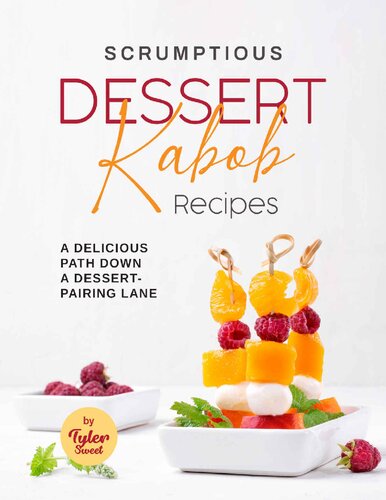 Scrumptious Dessert Kabob Recipes A Delicious Path Down A Dessertpairing Lane Tyler Sweet