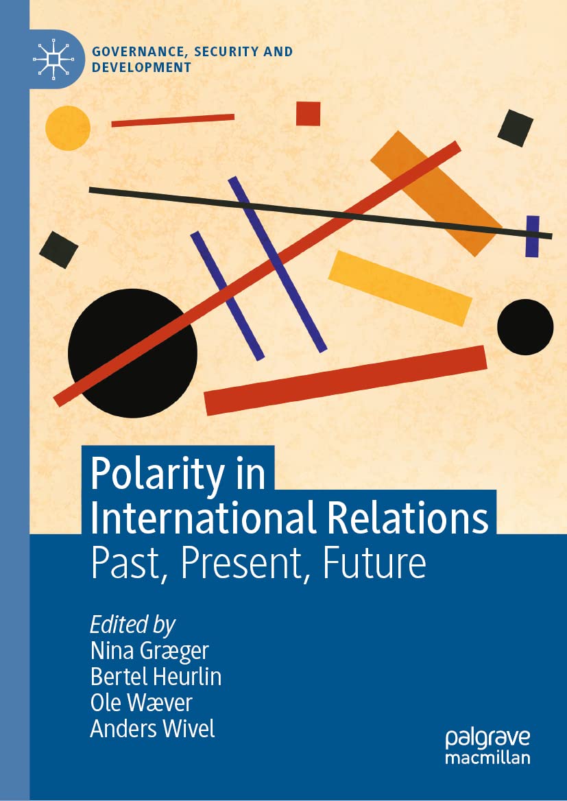 Polarity In International Relations Past Present Future Nina Grger