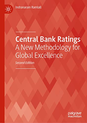Central Bank Ratings A New Methodology For Global Excellence 2nd Edition Indranarain Ramlall