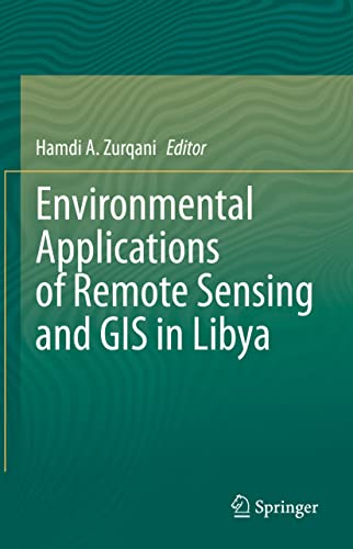 Environmental Applications Of Remote Sensing And Gis In Libya Hamdi A Zurqani