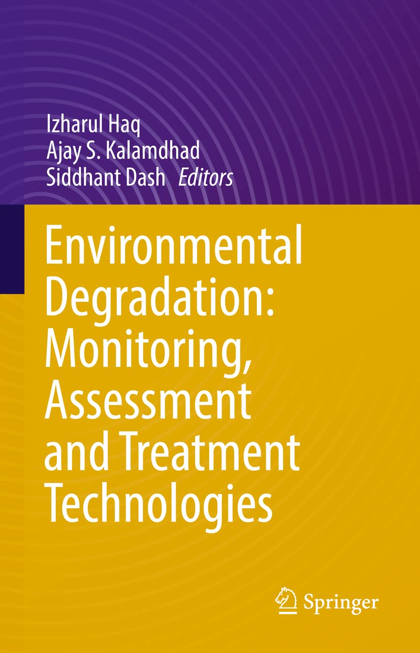 Environmental Degradation Monitoring Assessment And Treatment Technologies Izharul Haq