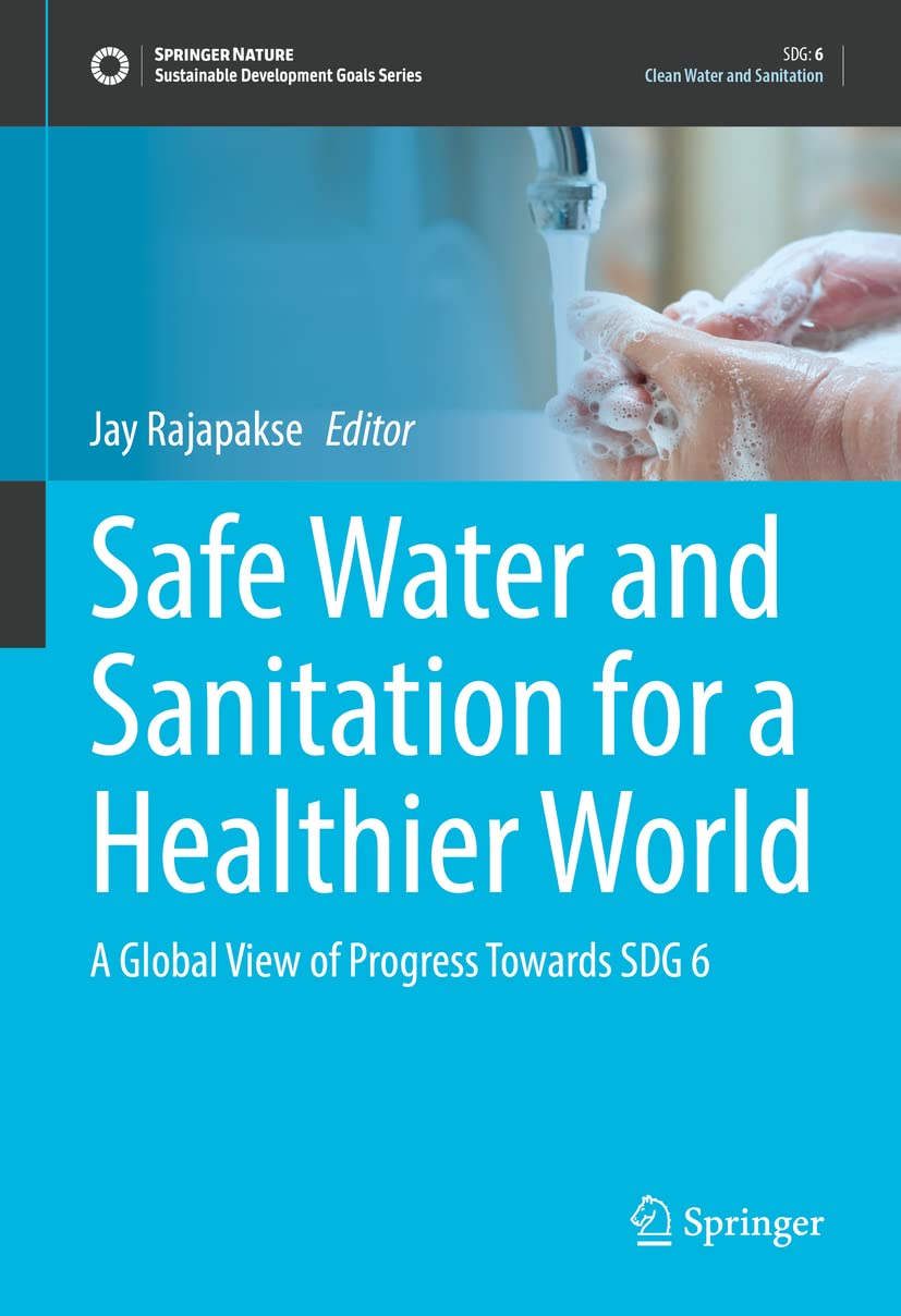 Safe Water And Sanitation For A Healthier World A Global View Of Progress Towards Sdg 6 Jay Rajapakse