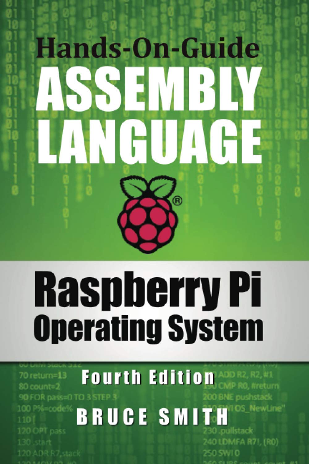 Raspberry Pi Operating System Assembly Language 4th Edition Bruce Smith