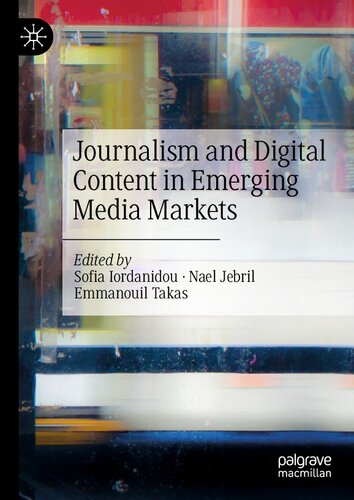 Journalism And Digital Content In Emerging Media Markets 1st Edition Sofia Iordanidou