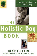 The Holistic Dog Book Canine Care For The 21st Century Denise Flaim