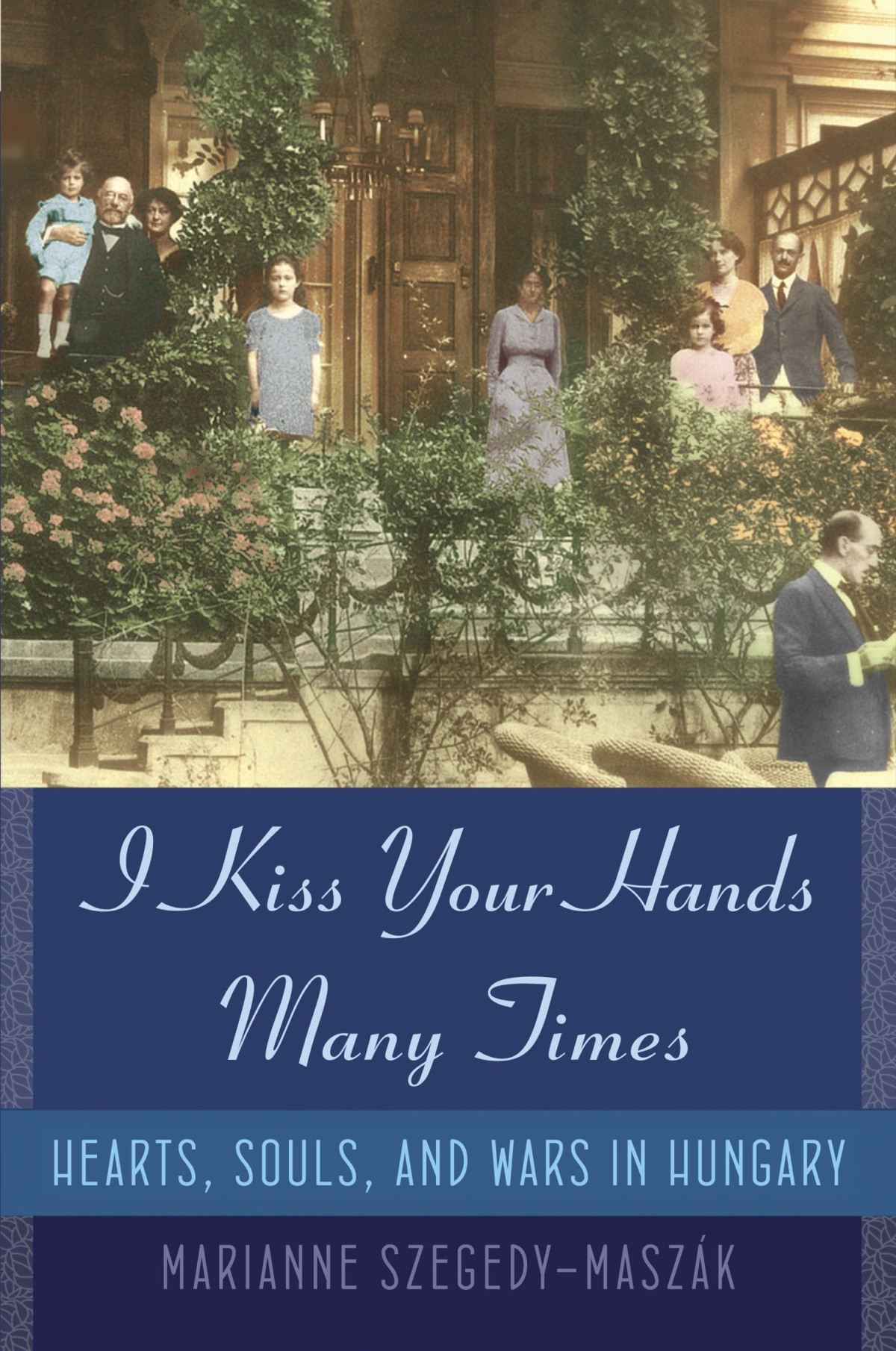 I Kiss Your Hands Many Times Marianne Szegedymaszak