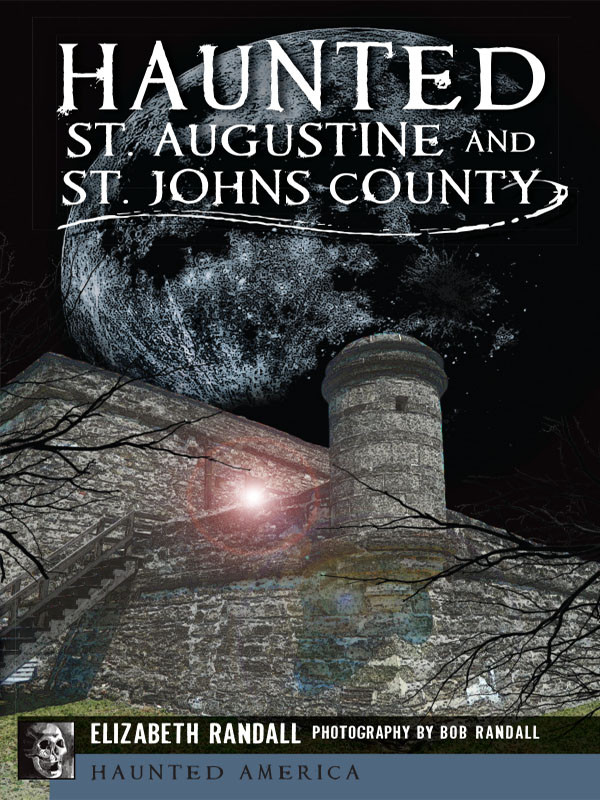 Haunted St Augustine And St Johns County Elizabeth Randall