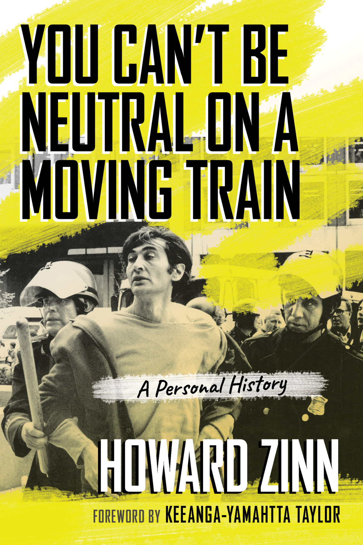 You Cant Be Neutral On A Moving Train Howard Zinn