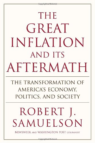 The Great Inflation And Its Aftermath Robert J Samuelson