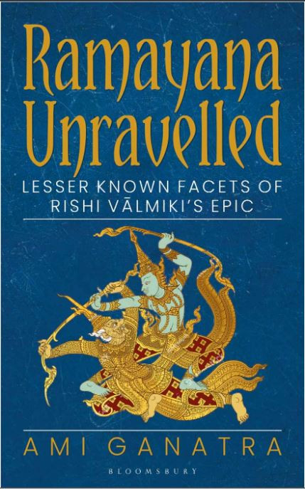 Ramayana Unravelled Lesser Known Facets Of Rishi Valmikis Epic 1st Edition Ami Ganatra