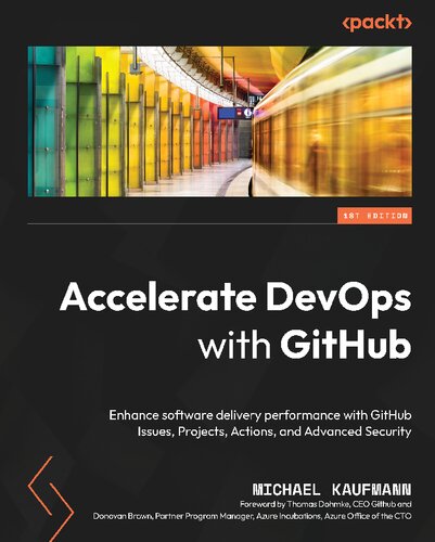 Accelerate Devops With Github Enhance Software Delivery Performance With Github Issues Projects Actions And Advanced Security Michael Kaufmann