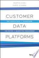 Customer Data Platforms Use People Data To Transform The Future Of Marketing Engagement Martin Kihn