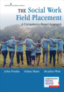 The Social Work Field Placement Selina Matis John E Poulin Heather Witt