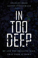 In Too Deep Bp And The Drilling Race That Took It Down 1st Edition Stanley Reed
