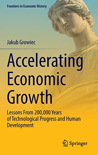 Accelerating Economic Growth Lessons From 200000 Years Of Technological Progress And Human Development Jakub Growiec