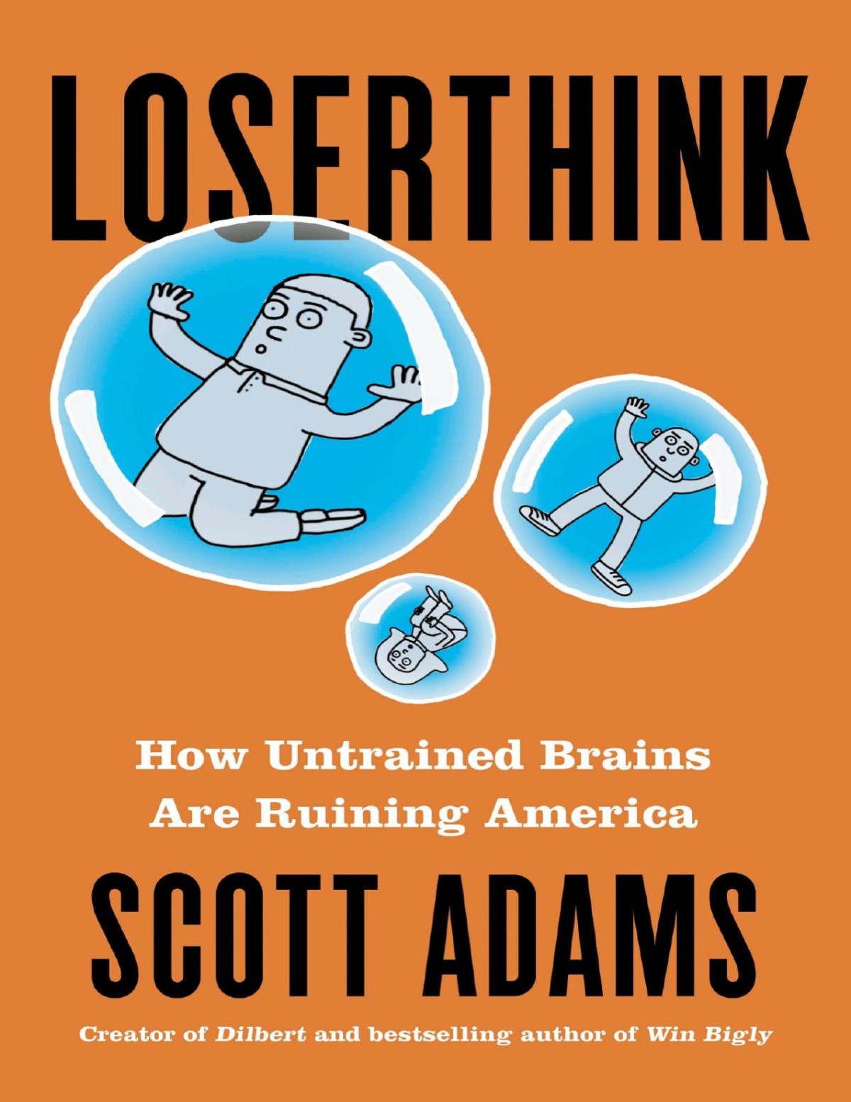 Loserthink How Untrained Brains Are Ruining America Scott Adams