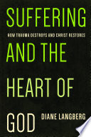 Suffering And The Heart Of God Diane Langberg
