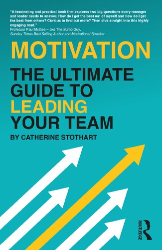 Motivation The Ultimate Guide To Leading Your Team Catherine Stothart
