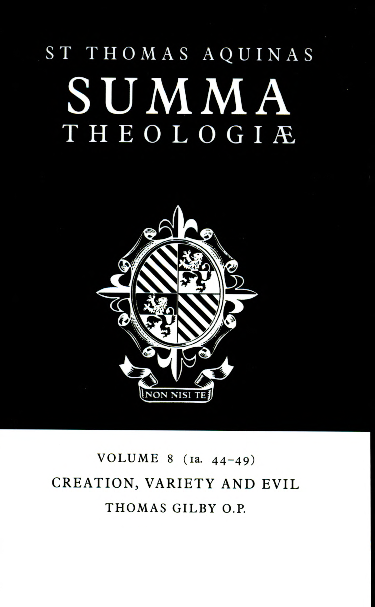 Summa Theologiae Volume 8 Creation Variety And Evil 1a 4449 Thomas Aquinas Thomas Gilby