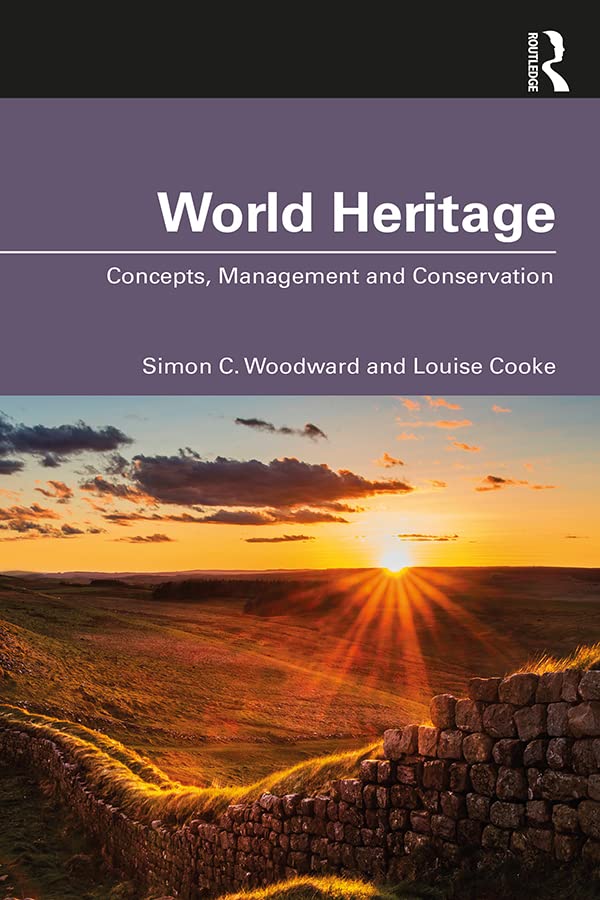 World Heritage Concepts Management And Conservation 1st Edition Simon C Woodward