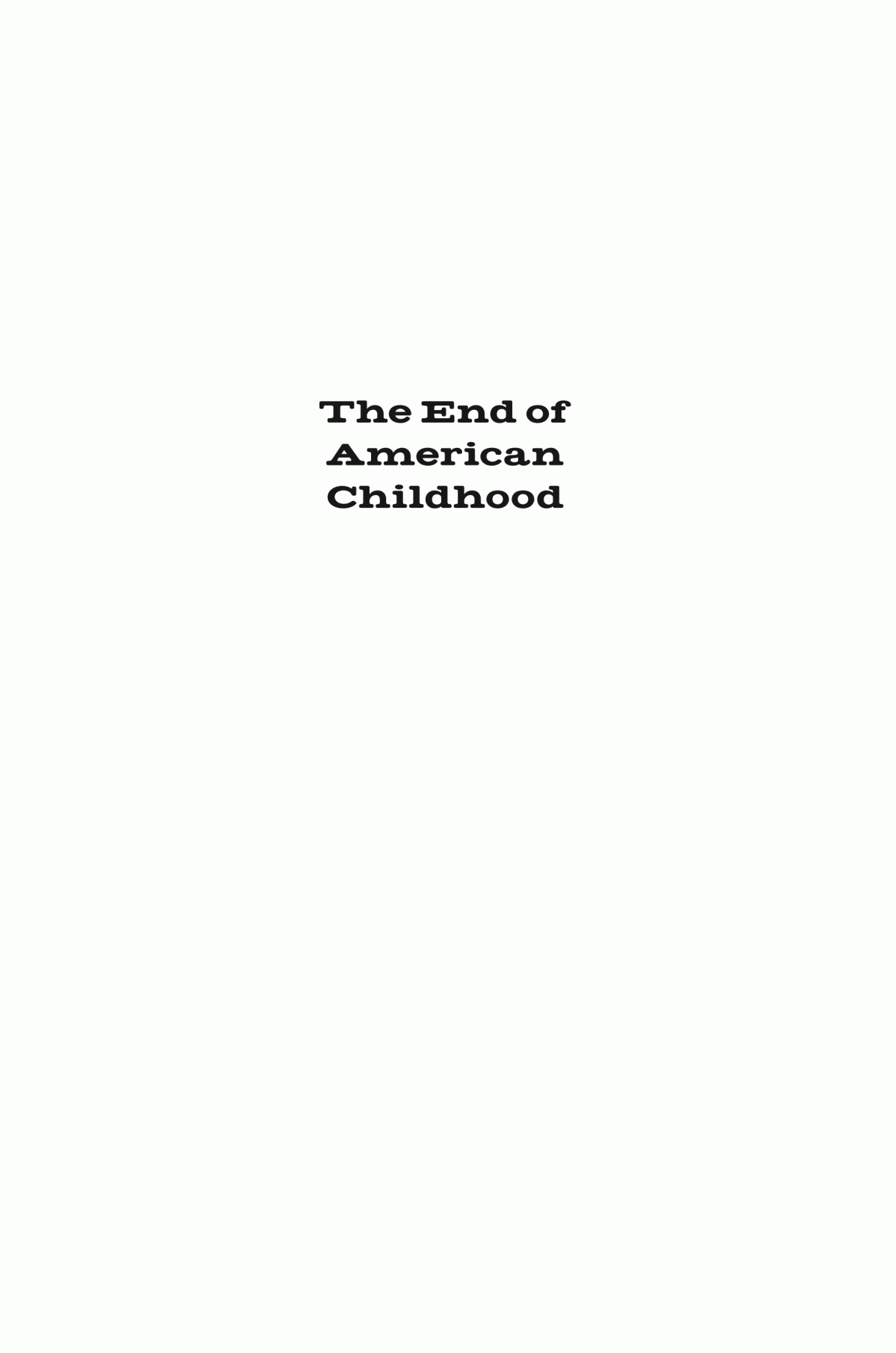 The End Of American Childhood A History Of Parenting From Life On The Frontier To The Managed Child Paula S Fass