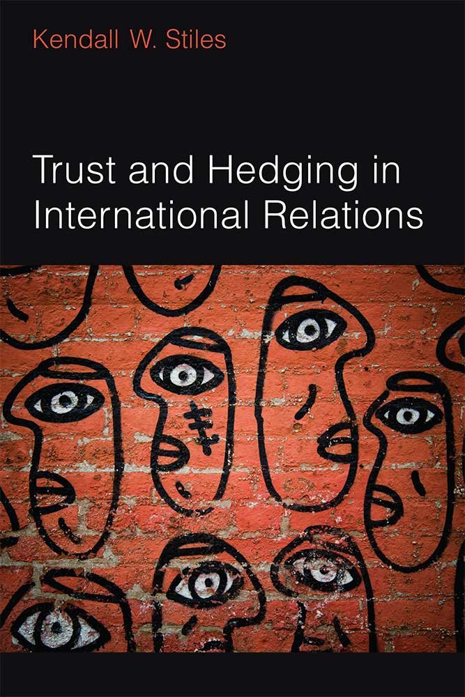 Trust And Hedging In International Relations Kendall Stiles