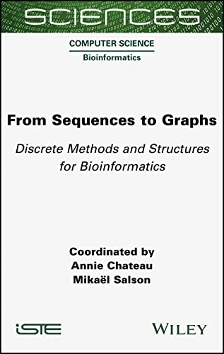 From Sequences To Graphs Discrete Methods And Structures For Bioinformatics Annie Chateau
