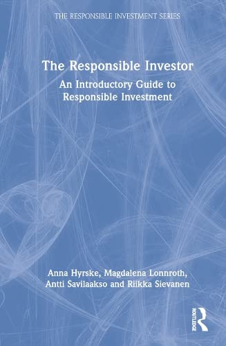 The Responsible Investor An Introductory Guide To Responsible Investment Anna Hyrske