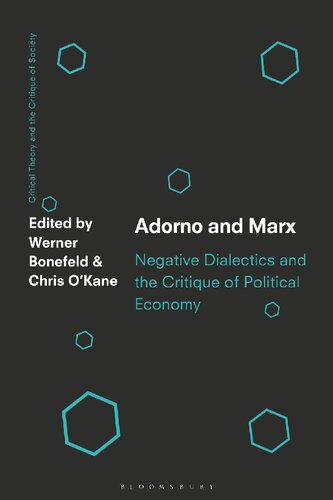 Adorno And Marx Negative Dialectics And The Critique Of Political Economy Werner Bonefeld Editor