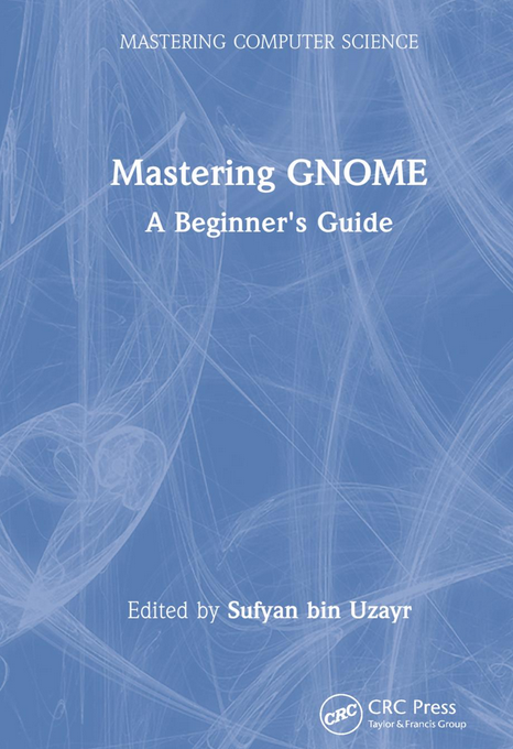 Mastering Gnome A Beginners Guide 1st Edition Sufyan Bin Uzayr