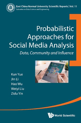 Probabilistic Approaches For Social Media Analysis Data Community And Influence Kun Yue