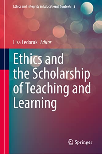 Ethics And The Scholarship Of Teaching And Learning Lisa M Fedoruk