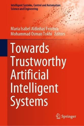 Towards Trustworthy Artificial Intelligent Systems Maria Isabel Aldinhas Ferreira