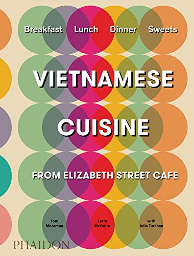 Vietnamese Cuisine From Elizabeth Street Caf Tom Moorman Larry Mcguire