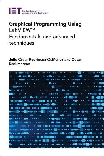 Graphical Programming Using Labview Fundamentals And Advanced Techniques Julio Csar Rodrguezquionez