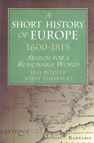 A Short History Of Europe 16001815 Lisa Rosner John Theibault