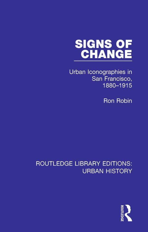 Signs Of Change Urban Iconographies In San Francisco 18801915 Ron Robin