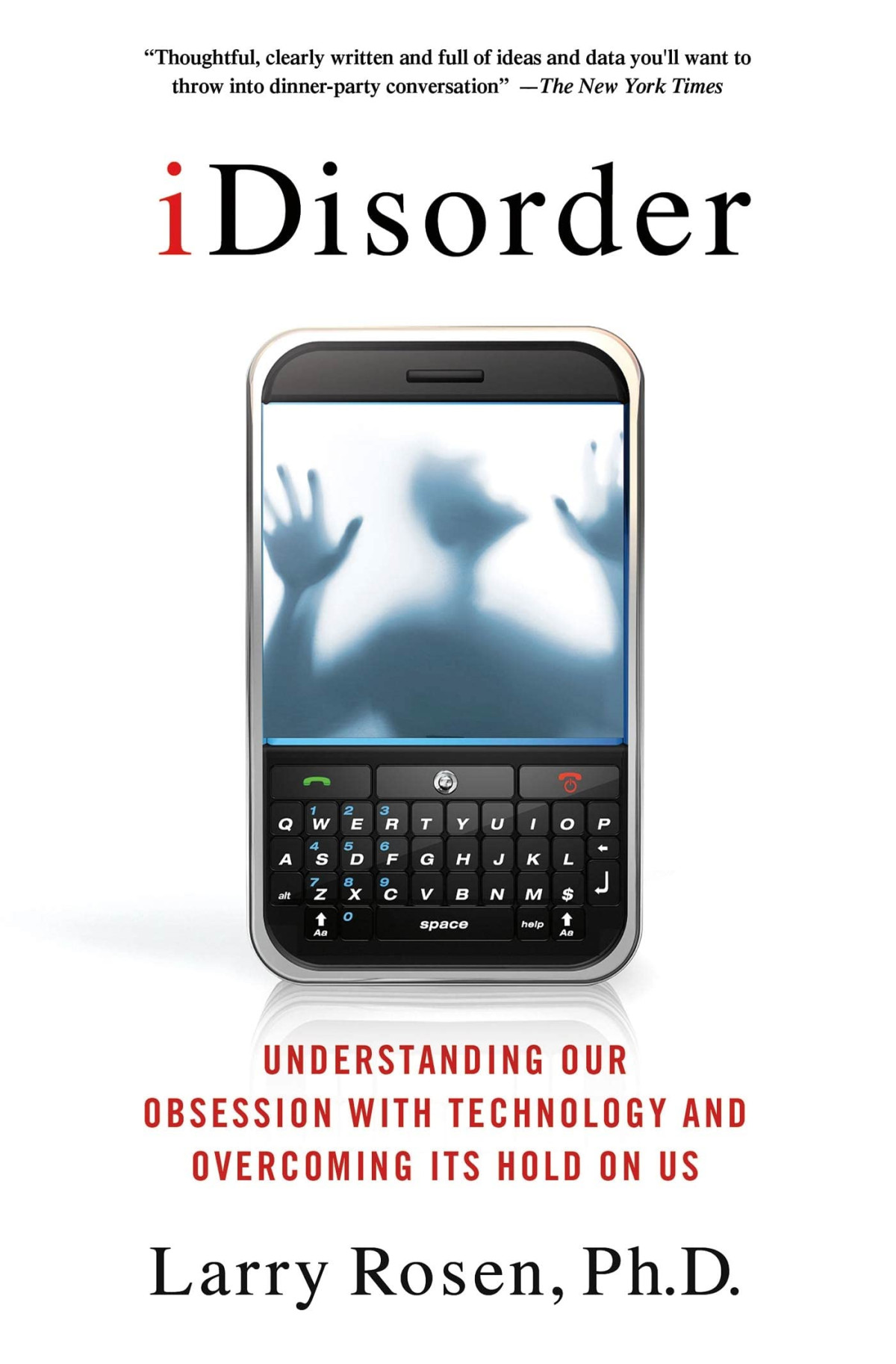 Idisorder Understanding Our Obsession With Technology And Overcoming Its Hold On Us Reprint Larry D Rosen Phd