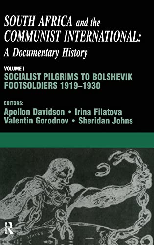 South Africa And The Communist International Volume 1 Socialist Pilgrims To Bolshevik Footsoldiers 19191930 Apollon B Davidson
