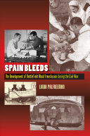 Spain Bleeds The Development Of Battlefield Blood Transfusion During The Civil War Linda Palfreeman