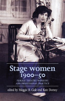 Stage Women 190050 Female Theatre Workers And Professional Practice Maggie Gale Kate Dorney