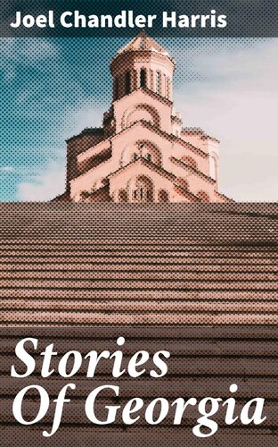 Stories Of Georgia Joel Chandler Harris