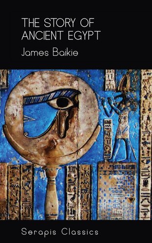 The Story Of Ancient Egypt Serapis Classics James Baikie