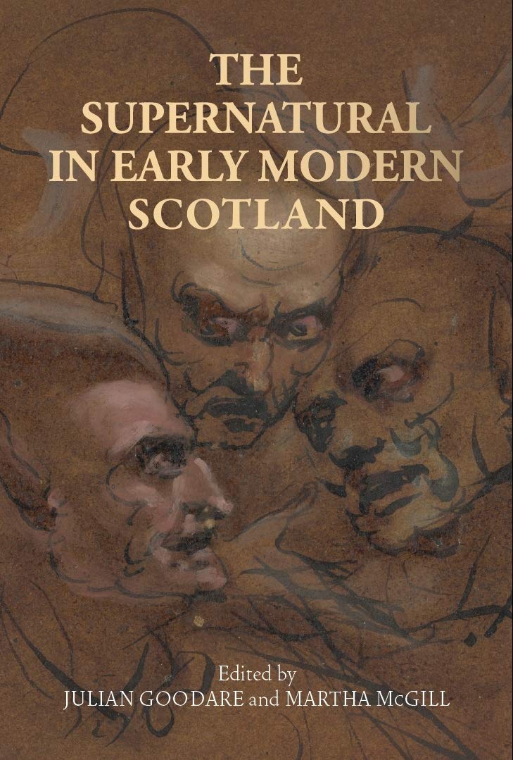 The Supernatural In Early Modern Scotland Julian Goodare Martha Mcgill