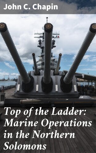 Top Of The Ladder Marine Operations In The Northern Solomons John C Chapin